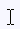 I-Bar Cursor